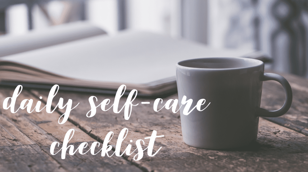 Daily Self-Care Checklist • Imperfectly Perfect Living